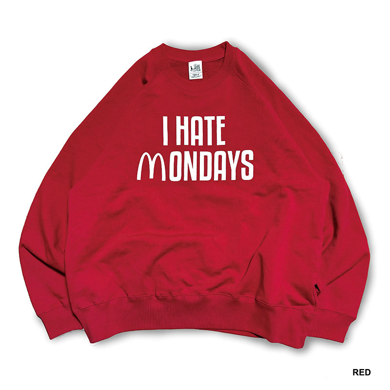 ROUGH SKETCH CLOTHING(ラフスケッチクロージング)/ I HATE MONDAYS RAGLAN SWEAT -2.COLOR-