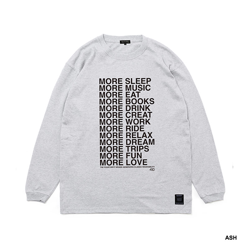 430(フォーサーティー)/ “MORE…” L/S TEE -2.COLOR-