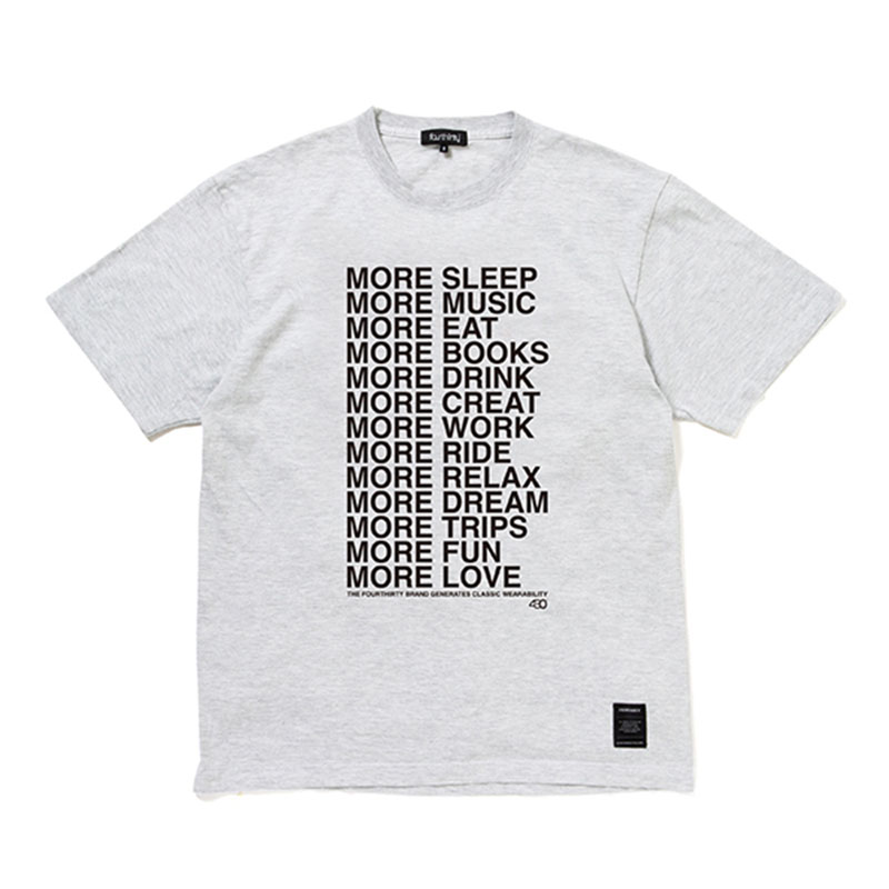 430(フォーサーティー)/ “MORE…” S/S TEE -2.COLOR-(ASH)