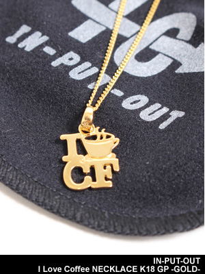 IN-PUT-OUT(インプットアウト)/ I Love Coffee NECKLACE K18 GP -GOLD-